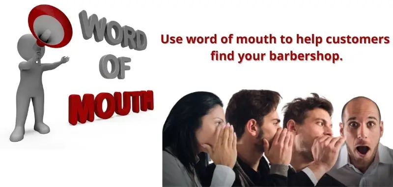 Use word of mouth to help customers find your barbershop.