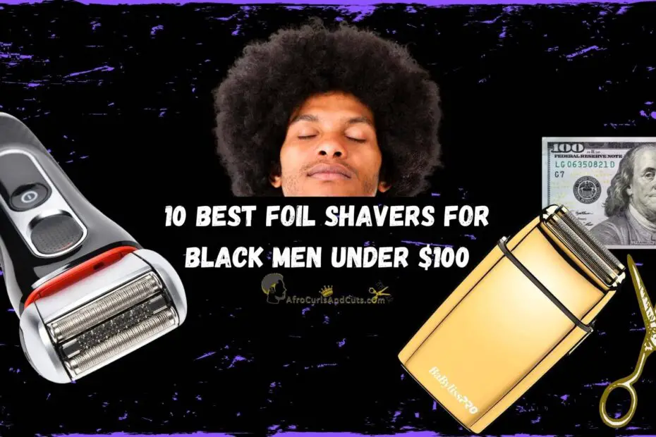 10 Best Foil Shavers for Black Men under $100