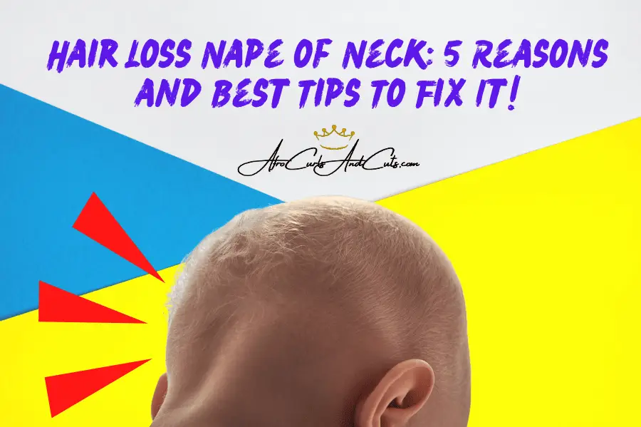 Hair Loss Nape of Neck 5 Reasons and Best Tips To Fix It!