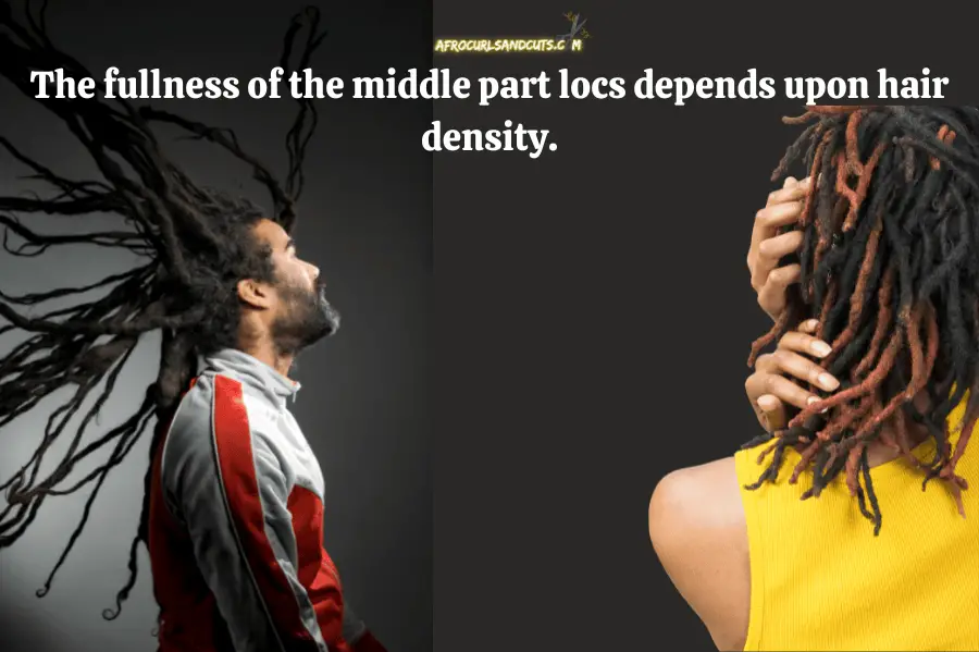 The fullness of the middle part locs depends upon hair density